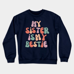 My Sister is my Bestie groovy vibe Crewneck Sweatshirt